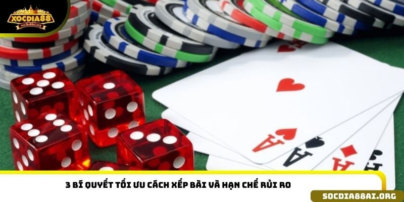 3 bí quyết tối ưu cách xếp bài và hạn chế rủi ro