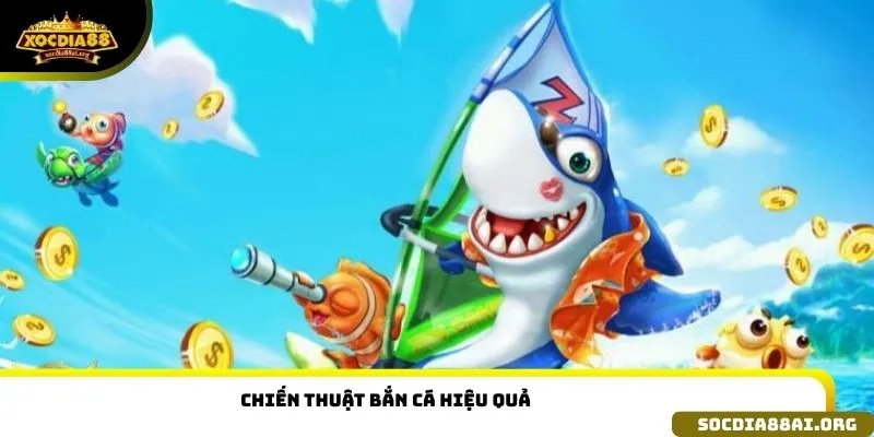 Chiến thuật bắn cá hiệu quả