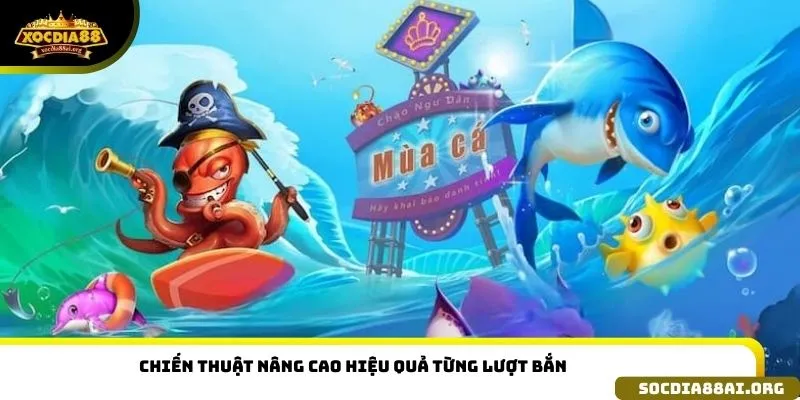 Chiến thuật nâng cao hiệu quả từng lượt bắn