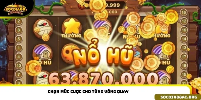 Chọn mức cược cho từng vòng quay