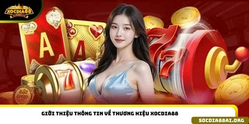 Giới thiệu thông tin về thương hiệu Xocdia88