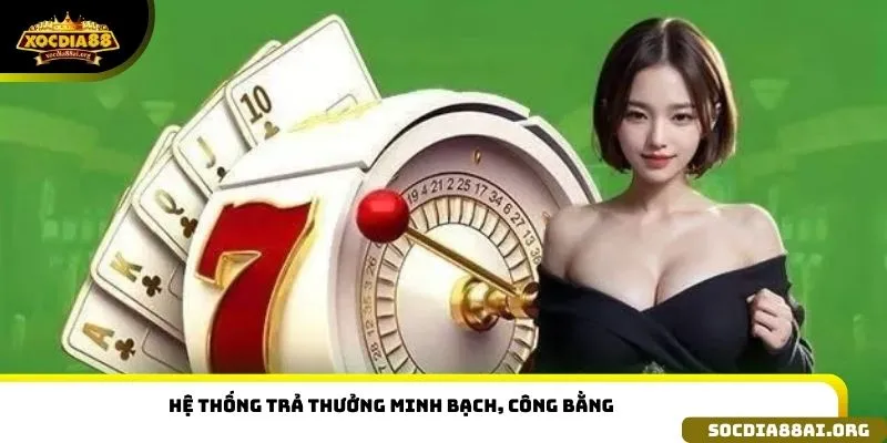 Hệ thống trả thưởng minh bạch, công bằng