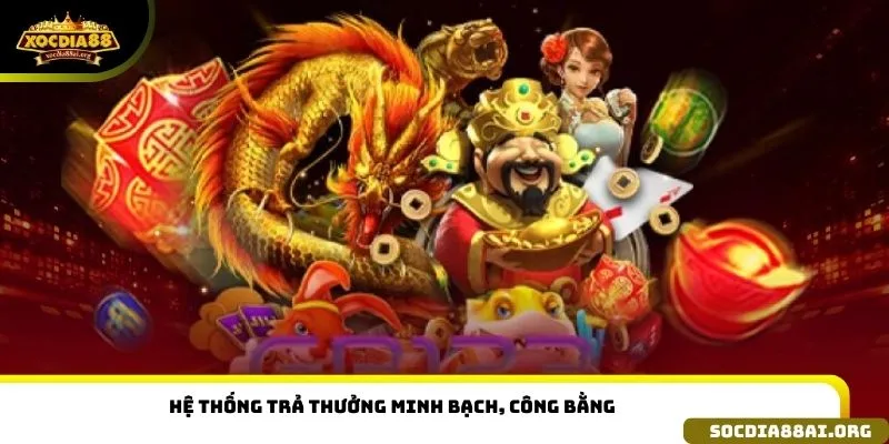 Hệ thống trả thưởng nhanh chóng, minh bạch