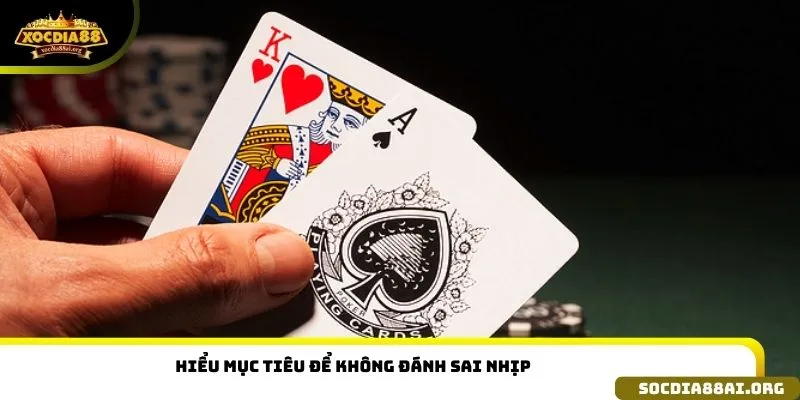 Hiểu mục tiêu để không đánh sai nhịp