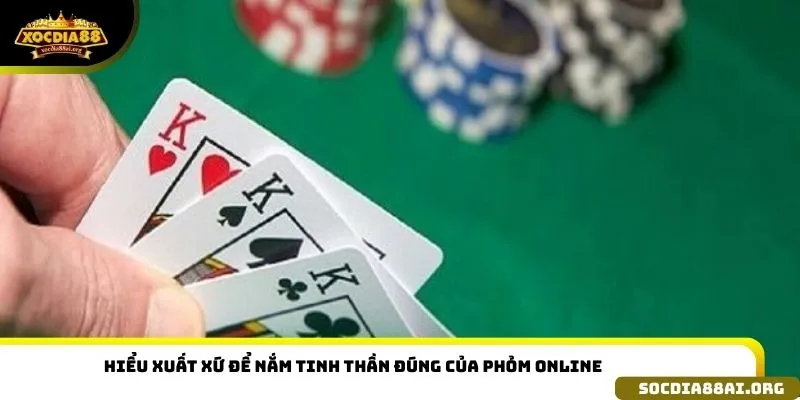 Hiểu xuất xứ để nắm tinh thần đúng của phỏm online