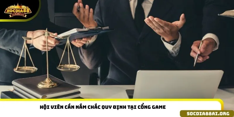 Hội viên cần nắm chắc quy định tại cổng game XOCDIA88