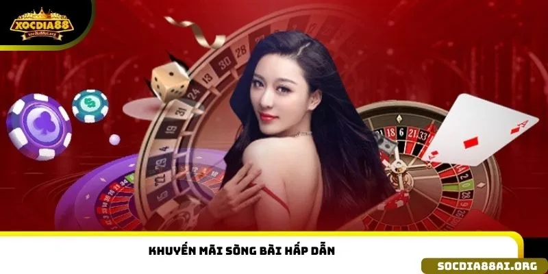 Khuyến mãi sòng bài hấp dẫn