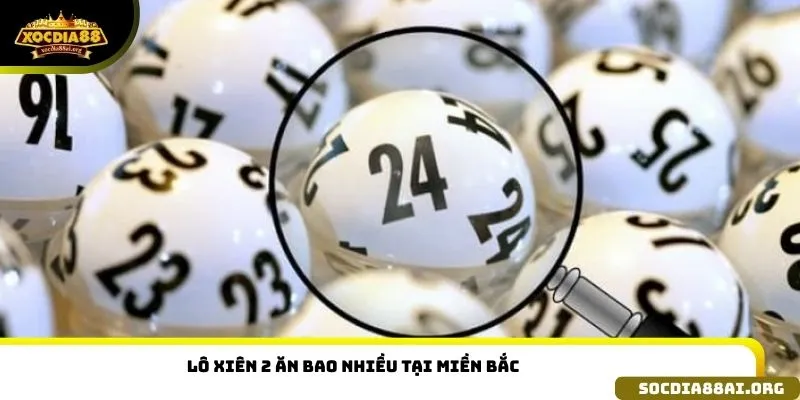 Lô xiên 2 ăn bao nhiều tại miền Bắc