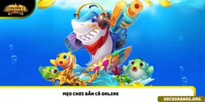 mẹo chơi bắn cá online