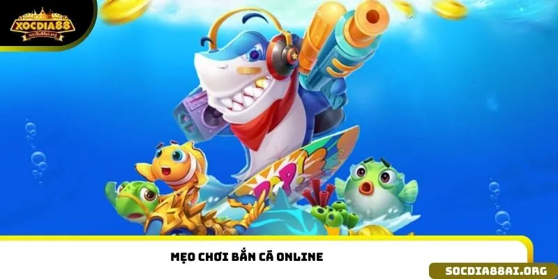 mẹo chơi bắn cá online