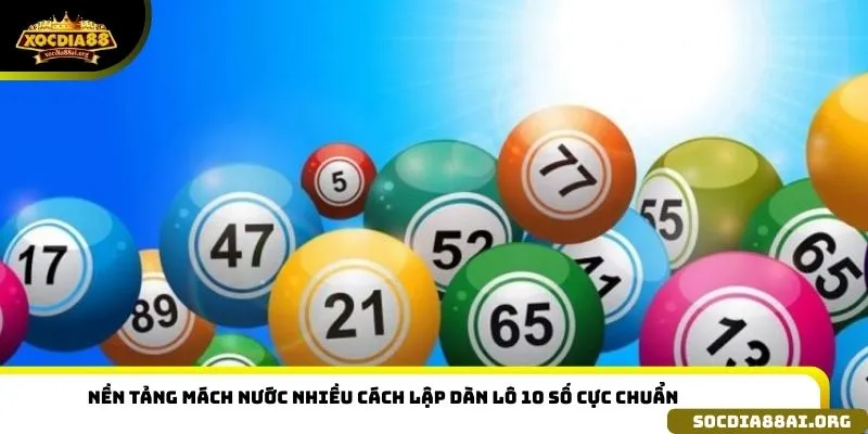 Nền tảng mách nước nhiều cách lập dàn lô 10 số cực chuẩn