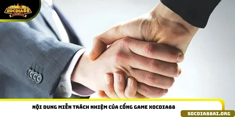 Nội dung miễn trách nhiệm của cổng game Xocdia88