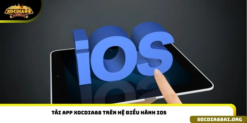 Tải app xocdia88 trên hệ điều hành iOS
