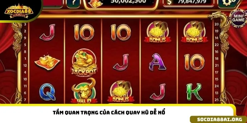 Tầm quan trọng của cách quay hũ dễ nổ