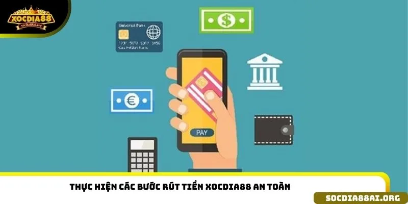 Thực hiện các bước rút tiền xocdia88 an toàn