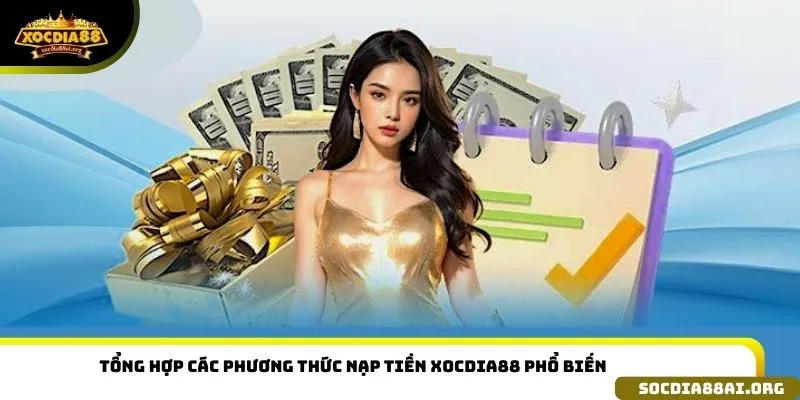 Tổng hợp các phương thức nạp tiền xocdia88 phổ biến