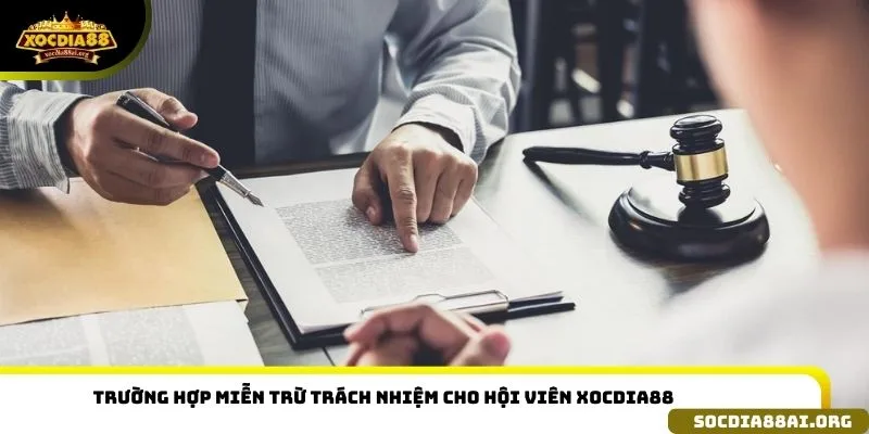 Trường hợp miễn trừ trách nhiệm cho hội viên Xocdia88