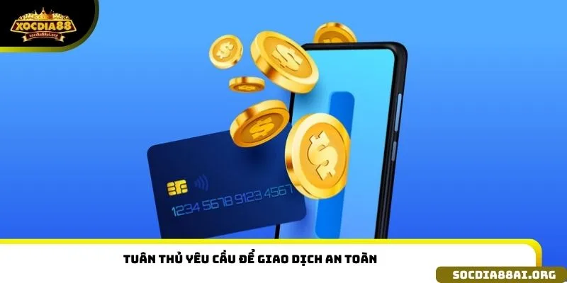 Tuân thủ yêu cầu để giao dịch an toàn